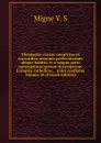 Theologiae cursus completus ex tractatibus omnium perferctissimis ubique habitis, et a magna parte episcoporum necnon theologorum Europaee catholicae, . unice conflatus Volume 20 (French Edition) - Migne V. S