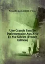 Une Grande Famille Parlementaire Aux Xive Et Xve Siecles (French Edition) - Mirot Léon 1870-1946