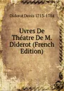 Uvres De Theatre De M. Diderot (French Edition) - Denis Diderot