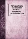 Wirtschaftliche Verhaltnisse Deutsch-osterreichs (German Edition) - Hainisch Michael 1858-1940