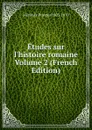 Etudes sur l.histoire romaine Volume 2 (French Edition) - Mérimée Prosper