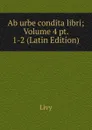 Ab urbe condita libri; Volume 4 pt. 1-2 (Latin Edition) - Titi Livi