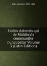 Codex Astensis qui de Malabayla communiter nuncupatur Volume 3 (Latin Edition) - Sella Quintino 1827-1884