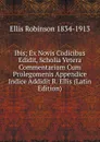 Ibis; Ex Novis Codicibus Edidit, Scholia Vetera Commentarium Cum Prolegomenis Appendice Indice Addidit R. Ellis (Latin Edition) - Ellis Robinson 1834-1913