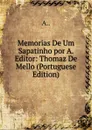 Memorias De Um Sapatinho por A. Editor: Thomaz De Mello (Portuguese Edition) - A..
