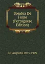 Sombra De Fumo (Portuguese Edition) - Gil Augusto 1873-1929