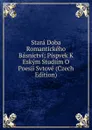 Stara Doba Romantickeho Basnictvi; Pispvek K Eskym Studiim O Poesii Svtove (Czech Edition) - 