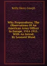 Why Preparedness; The Observations Of An American Army Officer In Europe, 1914-1915. With An Introd. By Leonard Wood - Reilly Henry Joseph