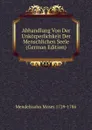 Abhandlung Von Der Unkorperlichkeit Der Menschlichen Seele (German Edition) - Mendelssohn Moses 1729-1786