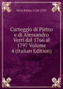 Carteggio di Pietro e di Alessandro Verri dal 1766 al 1797 Volume 4 (Italian Edition) - Verri Pietro 1728-1797