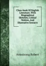 Class-book Of English Literature; With Biographical Sketches, Critical Notices, And Illustrative Extracts - Armstrong Robert