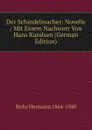 Der Schindelmacher: Novelle / Mit Einem Nachwort Von Hans Kundsen (German Edition) - Stehr Hermann 1864-1940