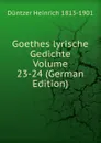 Goethes lyrische Gedichte Volume 23-24 (German Edition) - Heinrich Düntzer