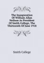 The Inauguration Of William Allan Neilson As President Of Smith College, The Thirteenth Of June 1918 - Smith College