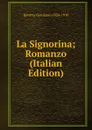 La Signorina; Romanzo (Italian Edition) - Rovetta Gerolamo 1854-1910