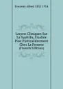 Lecons Cliniques Sur La Syphilis, Etudiee Plus Particulierement Chez La Femme (French Edition) - Fournier Alfred 1832-1914