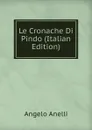 Le Cronache Di Pindo (Italian Edition) - Angelo Anelli