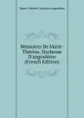 Memoires De Marie-Therese, Duchesse D.angouleme (French Edition) - Marie-Thérèse Charlotte Angoulême