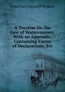 A Treatise On the Law of Watercourses: With an Appendix, Containing Forms of Declarations, Etc - J. C. Perkins