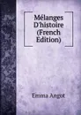 Melanges D.histoire (French Edition) - Emma Angot