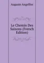 Le Chemin Des Saisons (French Edition) - Auguste Angellier