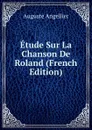 Etude Sur La Chanson De Roland (French Edition) - Auguste Angellier