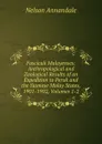 Fasciculi Malayenses: Anthropological and Zoological Results of an Expedition to Perak and the Siamese Malay States, 1901-1902, Volumes 1-2 - Nelson Annandale