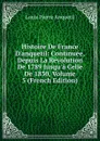 Histoire De France D.anquetil: Continuee, Depuis La Revolution De 1789 Jusqu.a Celle De 1830, Volume 5 (French Edition) - Louis Pierre Anquetil