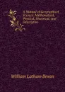 A Manual of Geographical Science: Mathematical, Physical, Historical, and Descriptive - William Latham Bevan