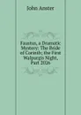 Faustus, a Dramatic Mystery: The Bride of Corinth; the First Walpurgis Night, Part 2026 - John Anster