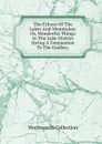 The Echoes Of The Lakes And Mountains: Or, Wonderful Things In The Lake District (being A Companion To The Guides) . - Wordsworth Collection