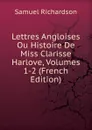 Lettres Angloises Ou Histoire De Miss Clarisse Harlove, Volumes 1-2 (French Edition) - Samuel Richardson