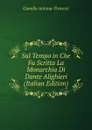 Sul Tempo in Che Fu Scritta La Monarchia Di Dante Alighieri (Italian Edition) - Camillo Antona-Traversi