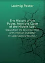 The History of the Popes, from the Close of the Middle Ages. Drawn from the Secret Archives of the Vatican and Other Original Sources, Volume 7 - L.Pastor