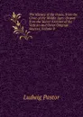 The History of the Popes, from the Close of the Middle Ages: Drawn from the Secret Archives of the Vatican and Other Original Sources, Volume 8 - Ludwig Pastor