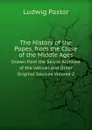 The History of the Popes, from the Close of the Middle Ages. Volume 2 - L. Pastor, Frederick Ignatius Antrobus