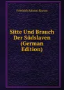 Sitte Und Brauch Der Sudslaven (German Edition) - Friedrich Salomo Krauss