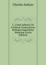 C. Crispi Sallustii De Catilinae Conjuratione Belloque Jugurthino Historiae (Latin Edition) - Charles Anthon