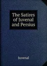 The Satires of Juvenal and Persius - Juvenal