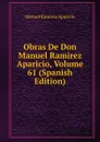 Obras De Don Manuel Ramirez Aparicio, Volume 61 (Spanish Edition) - Manuel Ramírez Aparicio