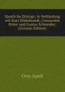 Samtliche Dialoge; in Verbindung mit Kurt Hildebrandt, Constantin Ritter und Gustav Schneider; (German Edition) - Otto Apelt