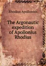 The Argonautic expedition of Apollonius Rhodius - Rhodius Apollonius