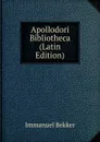 Apollodori Bibliotheca (Latin Edition) - Immanuel Bekker