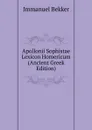 Apollonii Sophistae Lexicon Homericum (Ancient Greek Edition) - Immanuel Bekker