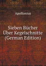 Sieben Bucher Uber Kegelschnitte (German Edition) - Apollonius