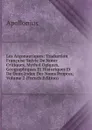 Les Argonautiques: Traduction Francaise Suivie De Notes Critiques, Mythol Ogiques, Geographiques Et Historiques Et De Deux Index Des Noms Propres, Volume 2 (French Edition) - Apollonius