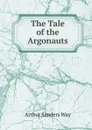 The Tale of the Argonauts - Arthur Sanders Way