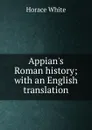 Appian.s Roman history; with an English translation - Horace White