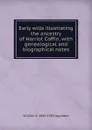 Early wills illustrating the ancestry of Harriot Coffin, with genealogical and biographical notes - William S. 1840-1903 Appleton