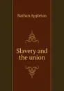 Slavery and the union - Nathan Appleton